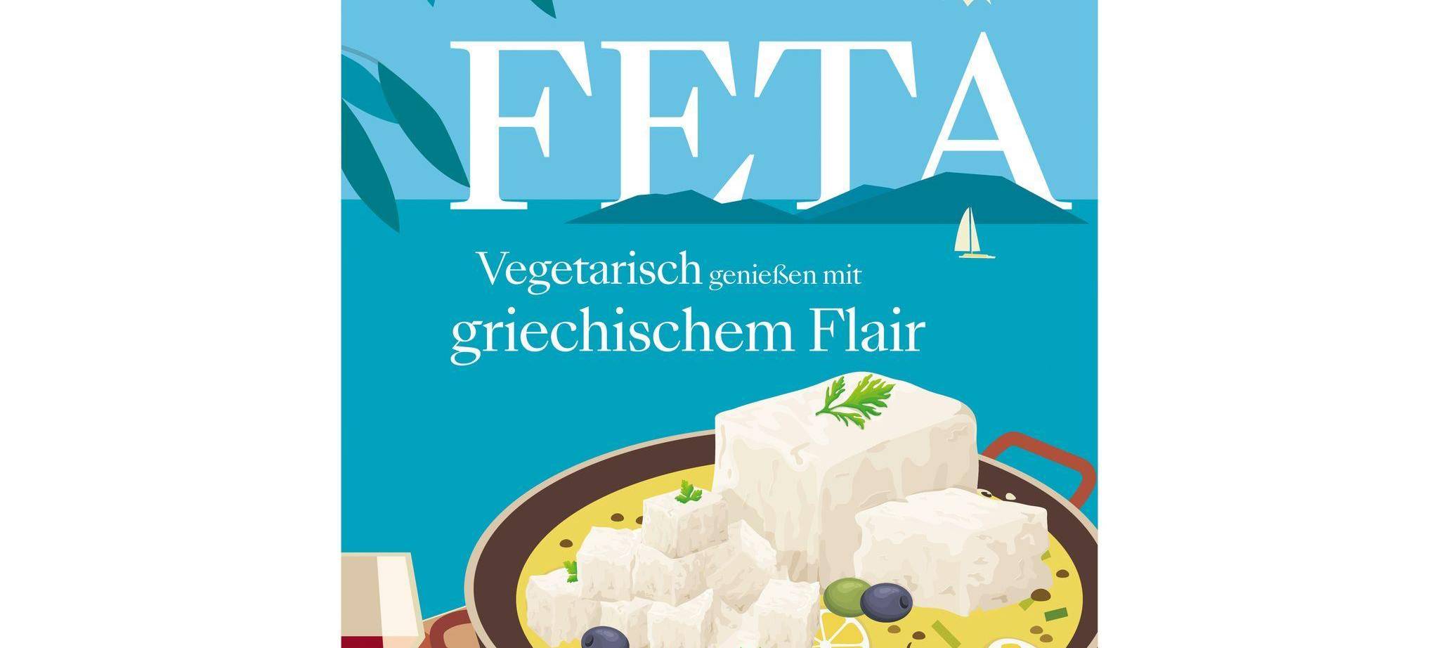 Buchcover «Feta - Vegetarisch genießen mit griechischem Flair»