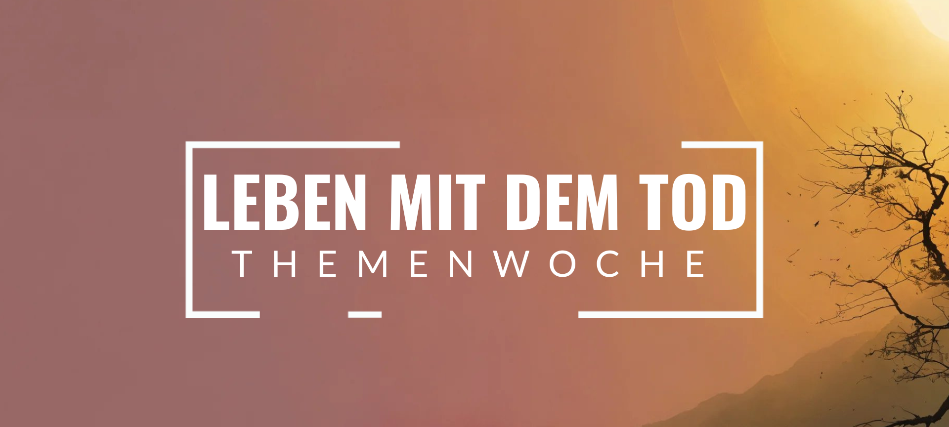 Themenwoche: Leben mit dem Tod